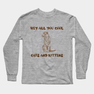 Hey All You Cool Cats And Kittens, Big Cat Rescue Long Sleeve T-Shirt